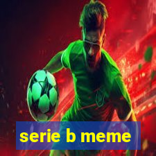 serie b meme